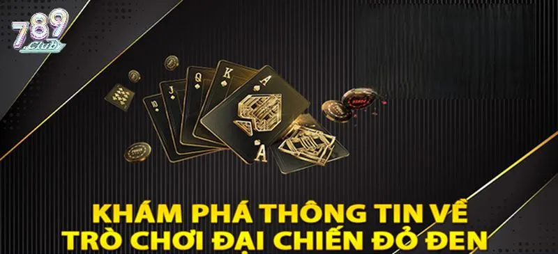 Tổng quan game Đại chiến đỏ đen 789club