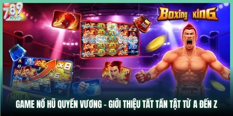 Tổng quan game Quyền vương 789club