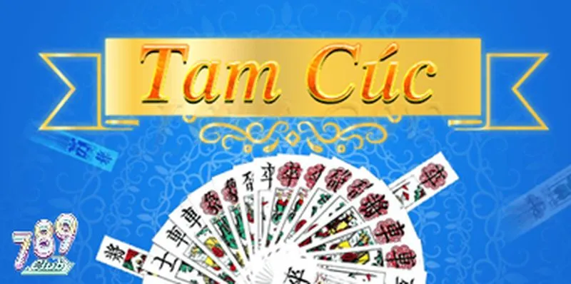 Tổng quan game bài Tam Cúc 789club