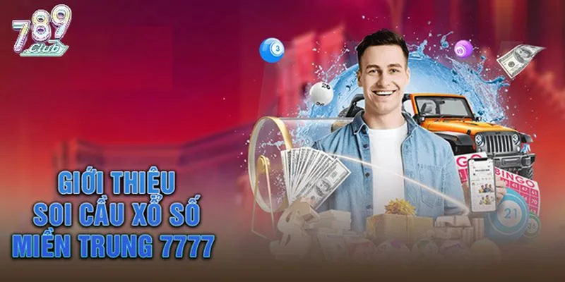 Tổng quan xổ số miền Trung 7777 789club
