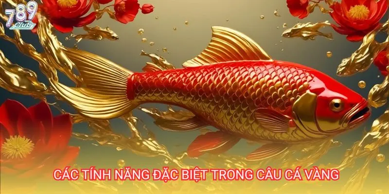 Các tính năng đặc biệt bạn không thể bỏ qua khi chơi