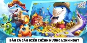 Tự do điều chỉnh hướng bắn để đạt hiệu quả cao nhất