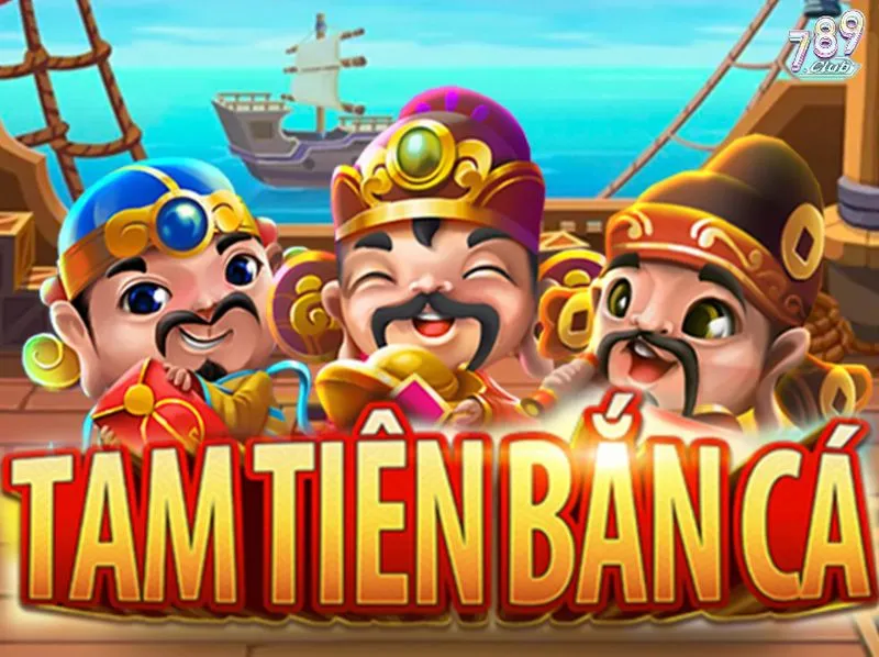 Tổng quan game Tam tiên bắn cá 789club
