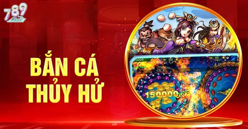 Tổng quan game bắn cá Thủy Hử 789club