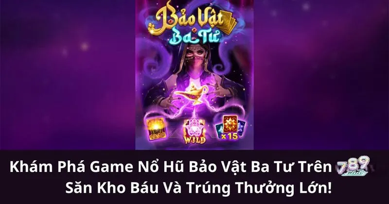 Tổng quan game bảo vật Ba Tư 789club